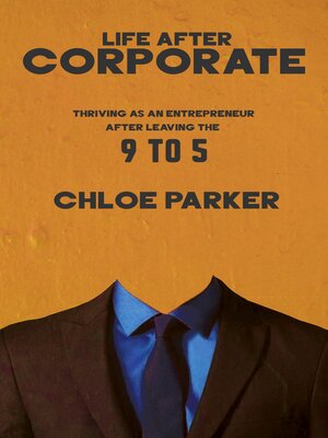 cover image of Life After Corporate--Thriving as an Entrepreneur After Leaving the 9-to-5